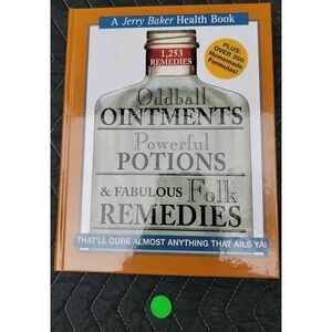 Oddball Ointments, Powerful Potions And Fabulous Folk Remedies
